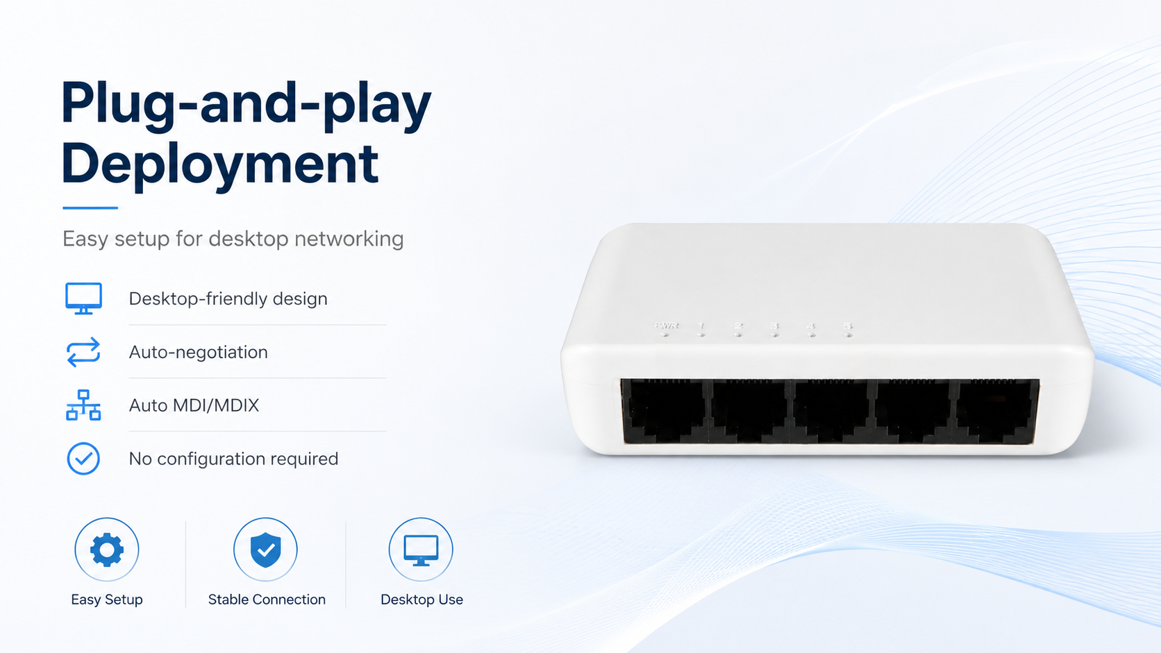 5-port desktop Ethernet switch with plug-and-play setup, auto-negotiation, Auto MDI/MDIX, no-configuration deployment, and compact desktop-friendly design.