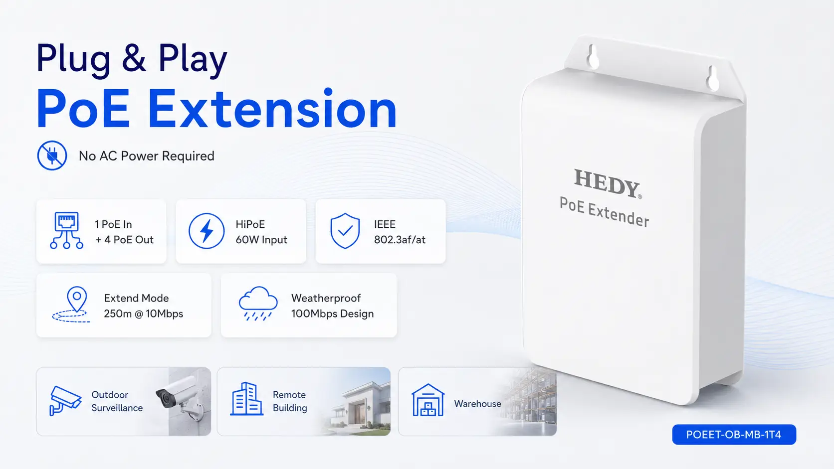 POEET-OB-MB-1T4 weatherproof 100Mbps PoE extender with 1 PoE input, 4 PoE outputs, 60W HiPoE input, IEEE 802.3af/at support, no AC power required, plug-and-play setup, and Extend mode up to 250m at 10Mbps.