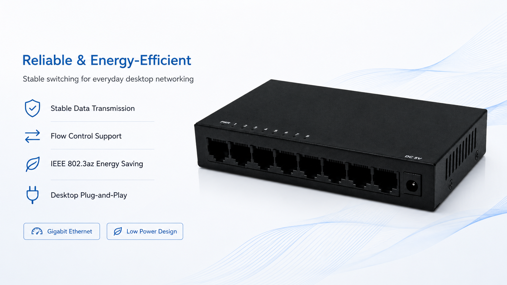 8-port desktop Ethernet switch with stable data transmission, flow control support, IEEE 802.3az energy-saving features, reduced power consumption, and reliable everyday networking performance.